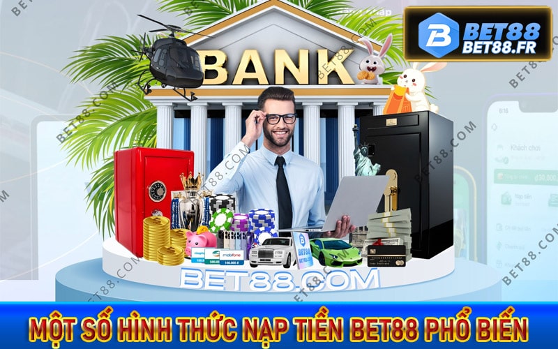 Một số hình thức nạp tiền bet88 phổ biến