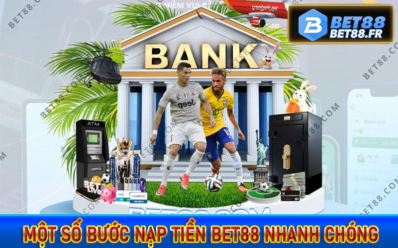 Một số bước nạp tiền bet88 nhanh chóng đơn giản nhất
